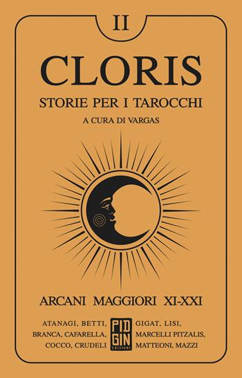 Cloris. Storie per i tarocchi. Vol. 2: Arcani maggiori XI-XXI  - Libro Pidgin Edizioni 2024, Cloris | Libraccio.it