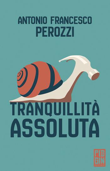 Tranquillità assoluta - Antonio Francesco Perozzi - Libro Pidgin Edizioni 2025, Ruggine | Libraccio.it