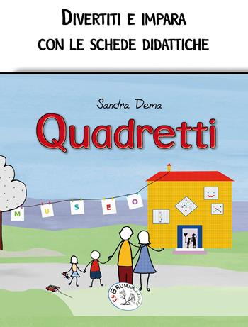Quadretti. Ediz. a colori - Sandra Dema - Libro Le Brumaie Editore 2020, Gioca e impara | Libraccio.it