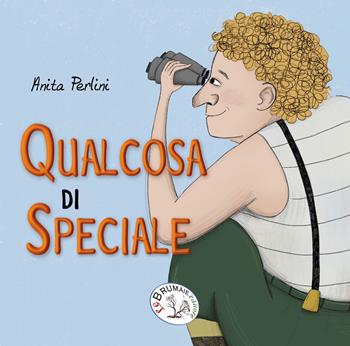 Qualcosa di speciale. Ediz. a caratteri grandi - Anita Perlini - Libro Le Brumaie Editore 2020, I farfui | Libraccio.it