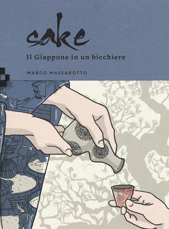Sake. Il Giappone in un bicchiere - Marco Massarotto - Libro Quinto Quarto 2018 | Libraccio.it