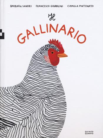 Il gallinario. Ediz. a colori - Barbara Sandri, Francesco Giubbilini, Francesco Giubbilini - Libro Quinto Quarto 2020 | Libraccio.it