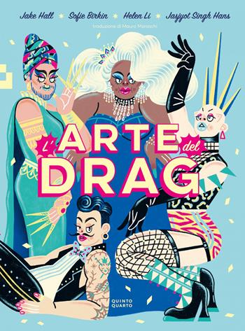 L' arte del Drag. Ediz. a colori - Jake Hall, Sofie Birkin, Helen Li - Libro Quinto Quarto 2022 | Libraccio.it
