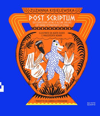 Post scriptum. 100 espressioni latine (e alcune greche) che hanno attraversato la storia. Ediz. a colori - Zuzanna Kisielewska - Libro Quinto Quarto 2022 | Libraccio.it