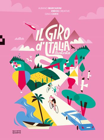 Il giro d'Italia illustrato. Ediz. a colori - Albano Marcarini, Gino Cervi - Libro Quinto Quarto 2024 | Libraccio.it