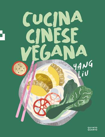 Cucina cinese vegana - Yang Liu - Libro Quinto Quarto 2024 | Libraccio.it