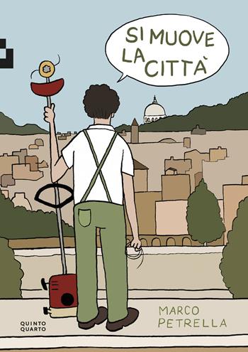 Si muove la città - Marco Petrella - Libro Quinto Quarto 2024 | Libraccio.it