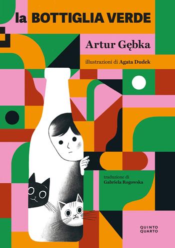 La bottiglia verde - Artur Gebka, Agata Dudek - Libro Quinto Quarto 2024 | Libraccio.it