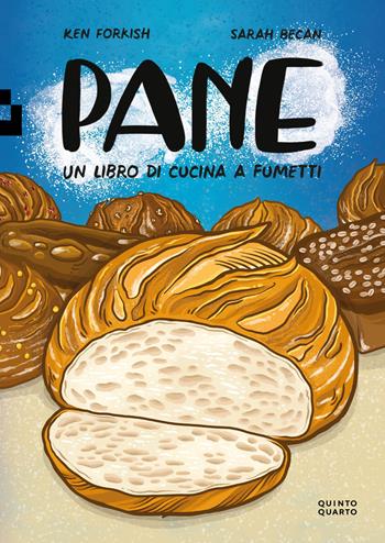 Pane. Un libro di cucina a fumetti - Ken Forkish - Libro Quinto Quarto 2025, Grande | Libraccio.it
