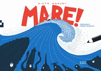 Mare! Ediz. a colori - Piotr Karski - Libro Quinto Quarto 2025, Grande | Libraccio.it