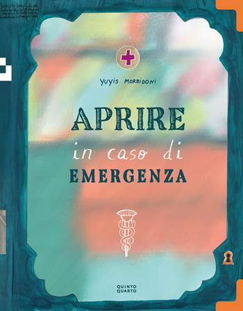 Aprire in caso di emergenza. Ediz. a colori - Yuyis Morbidoni - Libro Quinto Quarto 2026 | Libraccio.it