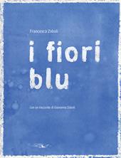 I fiori blu. Ediz. illustrata