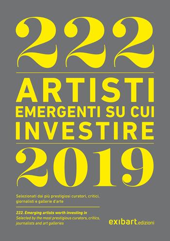 222 artisti emergenti su cui investire 2019. Ediz. italiana e inglese - Cesare Biasini Selvaggi - Libro Exibart 2019 | Libraccio.it