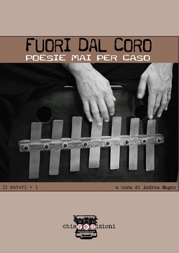 Fuori dal coro. Poesie mai per caso. 33 autori + 1  - Libro Chiaredizioni 2020 | Libraccio.it