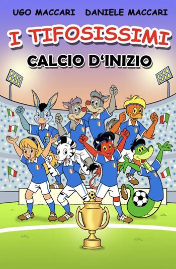I tifosissimi. Il grande europeo - Daniele Maccari, Ugo Maccari - Libro Chiaredizioni 2021, Chiara young | Libraccio.it