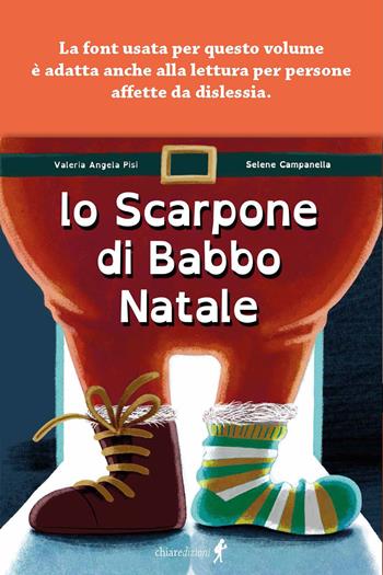 Lo scarpone di Babbo Natale. Ediz. illustrata - Valeria Angela Pisi - Libro Chiaredizioni 2021, Chiara kids | Libraccio.it