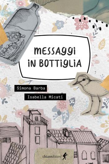 Messaggi in bottiglia - Simona Barba - Libro Chiaredizioni 2022, Chiara kids | Libraccio.it