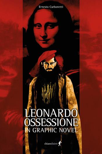 Leonardo. Ossessione in graphic novel - Ernesto Carbonetti - Libro Chiaredizioni 2022, Chiara young | Libraccio.it