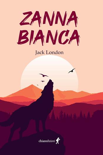 Zanna Bianca - Jack London - Libro Chiaredizioni 2022, Chiara young | Libraccio.it