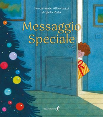 Messaggio speciale. Ediz. a colori - Ferdinando Albertazzi - Libro Chiaredizioni 2023, Chiara kids | Libraccio.it