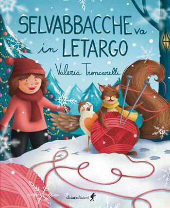 Selvabbacche va in letargo. Ediz. a colori - Valeria Troncarelli - Libro Chiaredizioni 2023, Chiara kids | Libraccio.it