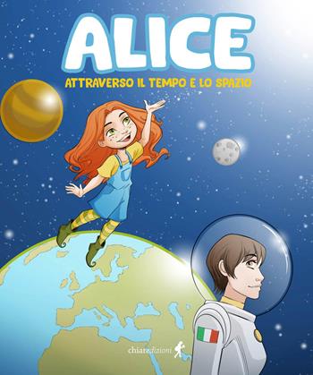 Alice attraverso il tempo e lo spazio - Federica De Salvo, Giorgia De Salvo - Libro Chiaredizioni 2024, Chiara young | Libraccio.it