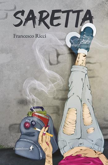 Saretta - Francesco Ricci - Libro Chiaredizioni 2024, Chiara young adult | Libraccio.it