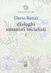 Le persone e le idee. Dialoghi umanisti socialisti. Vol. 1: Delle cose prime. Soggetti della vita. La sentimentalità ci guida.