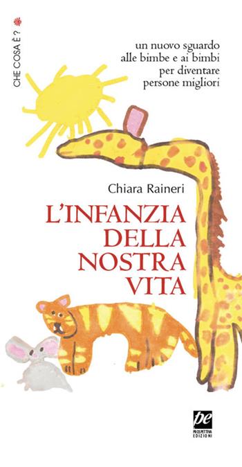 L' infanzia della nostra vita - Chiara Raineri - Libro Prospettiva Edizioni Services & Publishing 2020, Che cosa è? | Libraccio.it