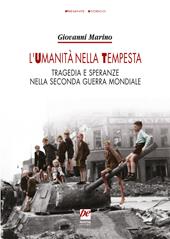 L'umanità nella tempesta. Tragedia e speranze nella seconda guerra mondiale. Nuova ediz.