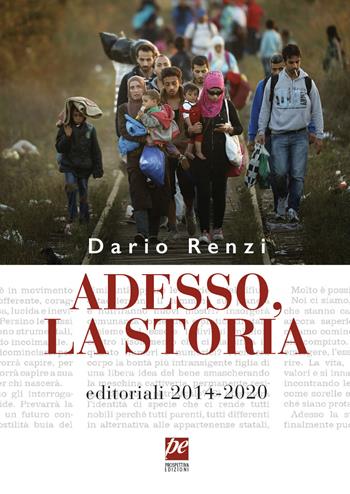 Adesso, la storia. Editoriali 2014-2020 - Dario Renzi - Libro Prospettiva Edizioni Services & Publishing 2021 | Libraccio.it