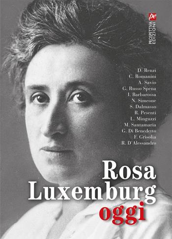 Rosa Luxemburg oggi  - Libro Prospettiva Edizioni Services & Publishing 2023 | Libraccio.it