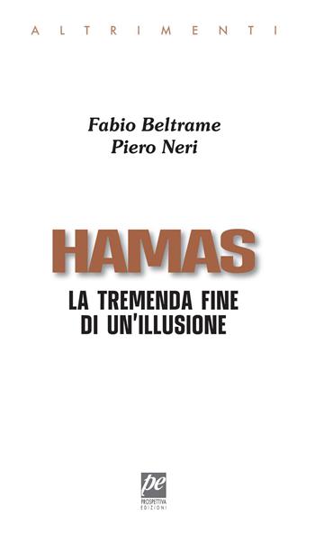 Hamas. La tremenda fine di un'illusione - Fabio Beltrame, Piero Neri - Libro Prospettiva Edizioni Services & Publishing 2026, Altrimenti | Libraccio.it