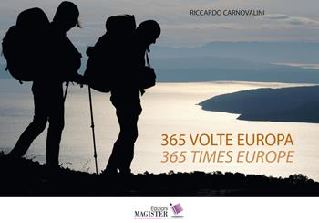 365 volte Europa. Fotoracconto di 1 anno sempre a piedi attraverso 22 nazioni-365 Times Europe. A photographic story of 1 year, always on foot, across 22 nations. Ediz. illustrata - Riccardo Carnovalini - Libro Edizioni Magister 2020 | Libraccio.it