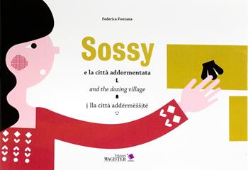 Sossy e la città addormentata-Sossy and the dozing village-Sossy lla città addermessite. Ediz. bilingue - Federica Fontana - Libro Edizioni Magister 2019 | Libraccio.it