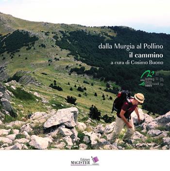 Dalla Murgia al Pollino. Il cammino  - Libro Edizioni Magister 2019 | Libraccio.it