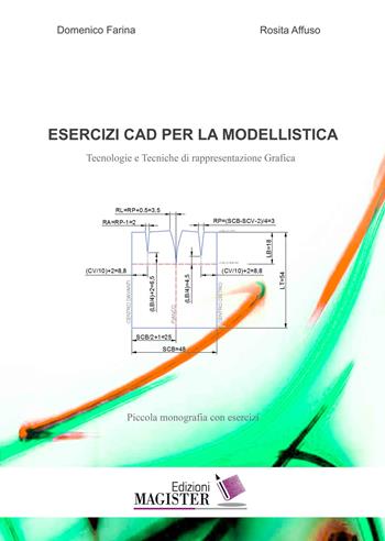 Esercizi CAD per la modellistica. Tecnologie e tecniche di rappresentazione grafica. Piccola monografia con esercizi - Rosita Affuso, Domenico Farina - Libro Edizioni Magister 2019 | Libraccio.it