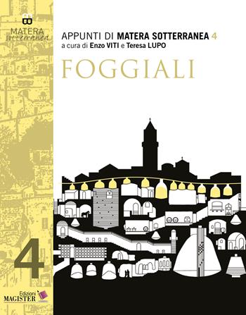 Appunti di Matera sotterranea. Vol. 4: Foggiali  - Libro Edizioni Magister 2021 | Libraccio.it