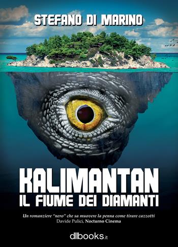 Kalimantan. Il fiume dei diamanti - Stefano Di Marino - Libro Dbooks.it 2018 | Libraccio.it