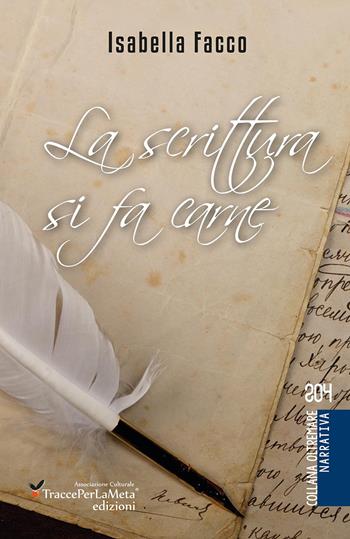 La scrittura si fa carne. Nuova ediz. - Isabella Facco - Libro Ass. Cult. TraccePerLaMeta 2017, Oltremare. Narrativa | Libraccio.it