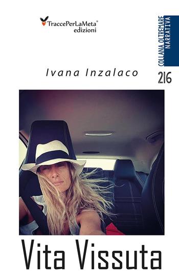 Vita vissuta - Ivana Inzalaco - Libro Ass. Cult. TraccePerLaMeta 2017, Oltremare. Narrativa | Libraccio.it