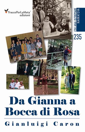 Da Gianna a Bocca di Rosa - Gian Luigi Caron - Libro Ass. Cult. TraccePerLaMeta 2019, Oltremare. Narrativa | Libraccio.it