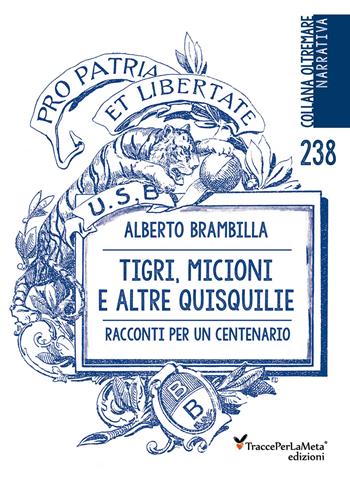 Tigri, micioni e altre quisquilie. Racconti per un centenario - Alberto Brambilla - Libro Ass. Cult. TraccePerLaMeta 2019, Oltremare. Narrativa | Libraccio.it