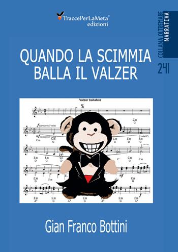 Quando la scimmia balla il valzer - Gian Franco Bottini - Libro Ass. Cult. TraccePerLaMeta 2019, Oltremare. Narrativa | Libraccio.it