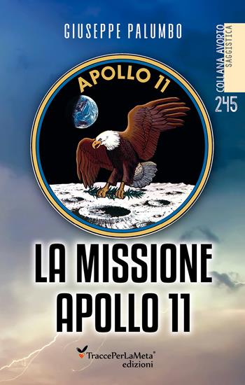 La missione Apollo 11 - Giuseppe Palumbo - Libro Ass. Cult. TraccePerLaMeta 2019, Avorio. Saggistica | Libraccio.it