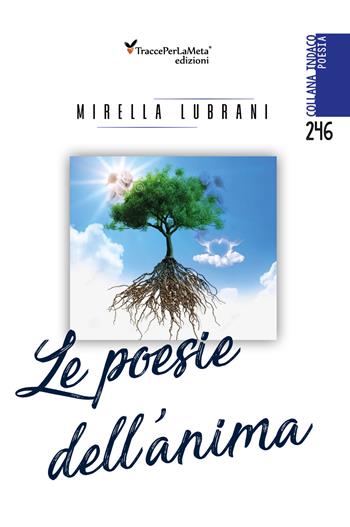 Le poesie dell'anima - Mirella Lubrani - Libro Ass. Cult. TraccePerLaMeta 2019, Indaco. Poesie | Libraccio.it