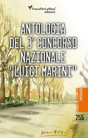 Antologia del 3° concorso nazionale «Luigi Marini»  - Libro Ass. Cult. TraccePerLaMeta 2019, Arancione. Antologie | Libraccio.it