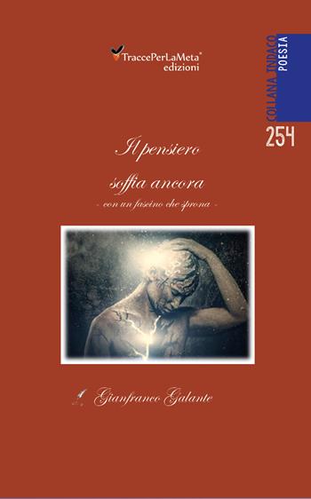 Il pensiero soffia ancora. Con un fascino che sprona - Gianfranco Galante - Libro Ass. Cult. TraccePerLaMeta 2019, Indaco. Poesie | Libraccio.it