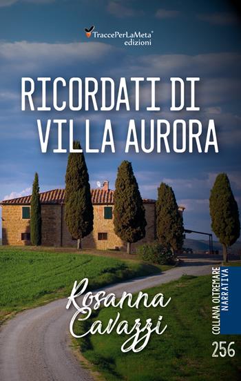 Ricordati di Villa Aurora - Rosanna Cavazzi - Libro Ass. Cult. TraccePerLaMeta 2019, Oltremare. Narrativa | Libraccio.it
