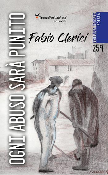 Ogni abuso sarà punito - Fabio Clerici - Libro Ass. Cult. TraccePerLaMeta 2019, Indaco. Poesie | Libraccio.it